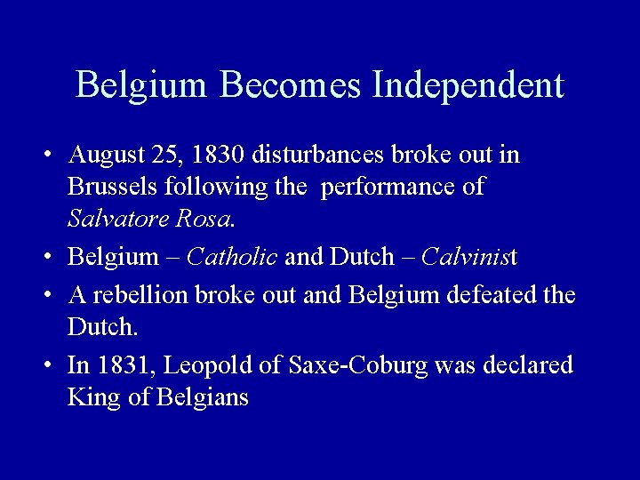 Belgium Becomes Independent • August 25, 1830 disturbances broke out in Brussels following the