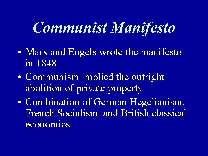 Communist Manifesto • Marx and Engels wrote the manifesto in 1848. • Communism implied