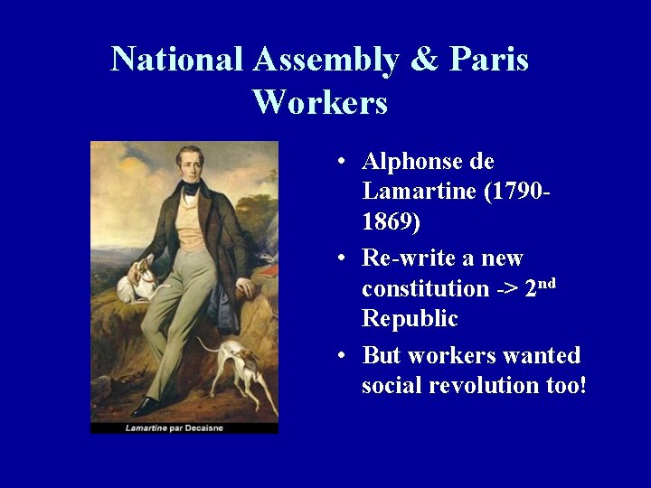 National Assembly & Paris Workers • Alphonse de Lamartine (17901869) • Re-write a new