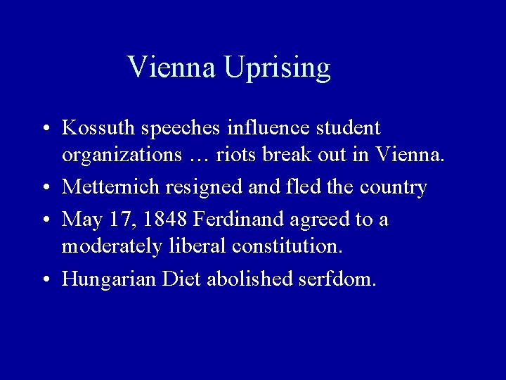 Vienna Uprising • Kossuth speeches influence student organizations … riots break out in Vienna.