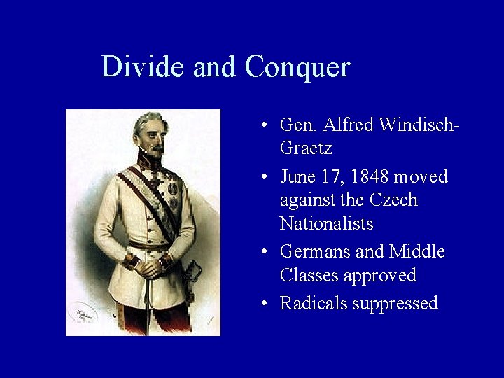 Divide and Conquer • Gen. Alfred Windisch. Graetz • June 17, 1848 moved against