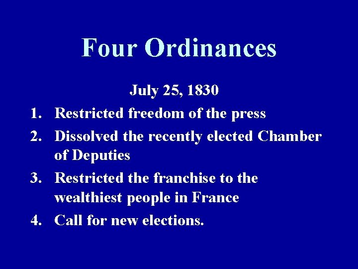 Four Ordinances 1. 2. 3. 4. July 25, 1830 Restricted freedom of the press