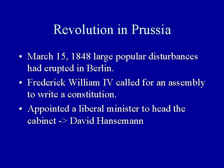 Revolution in Prussia • March 15, 1848 large popular disturbances had erupted in Berlin.