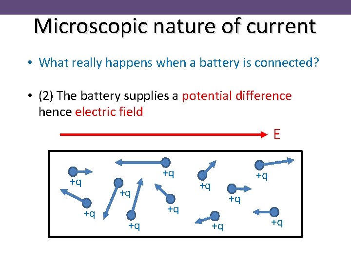 Microscopic nature of current • What really happens when a battery is connected? •