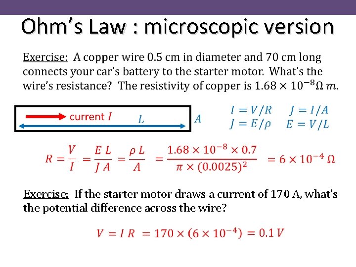 Ohm’s Law : microscopic version Exercise: If the starter motor draws a current of