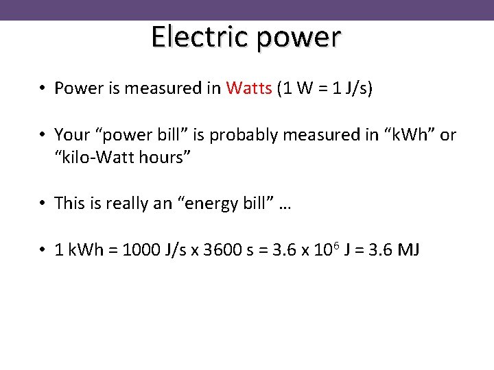 Electric power • Power is measured in Watts (1 W = 1 J/s) •