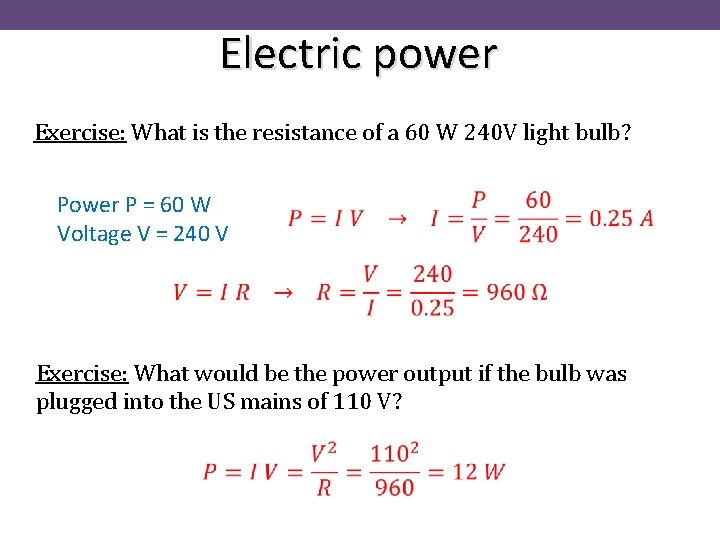 Electric power Exercise: What is the resistance of a 60 W 240 V light