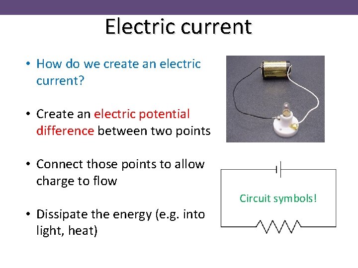 Electric current • How do we create an electric current? • Create an electric