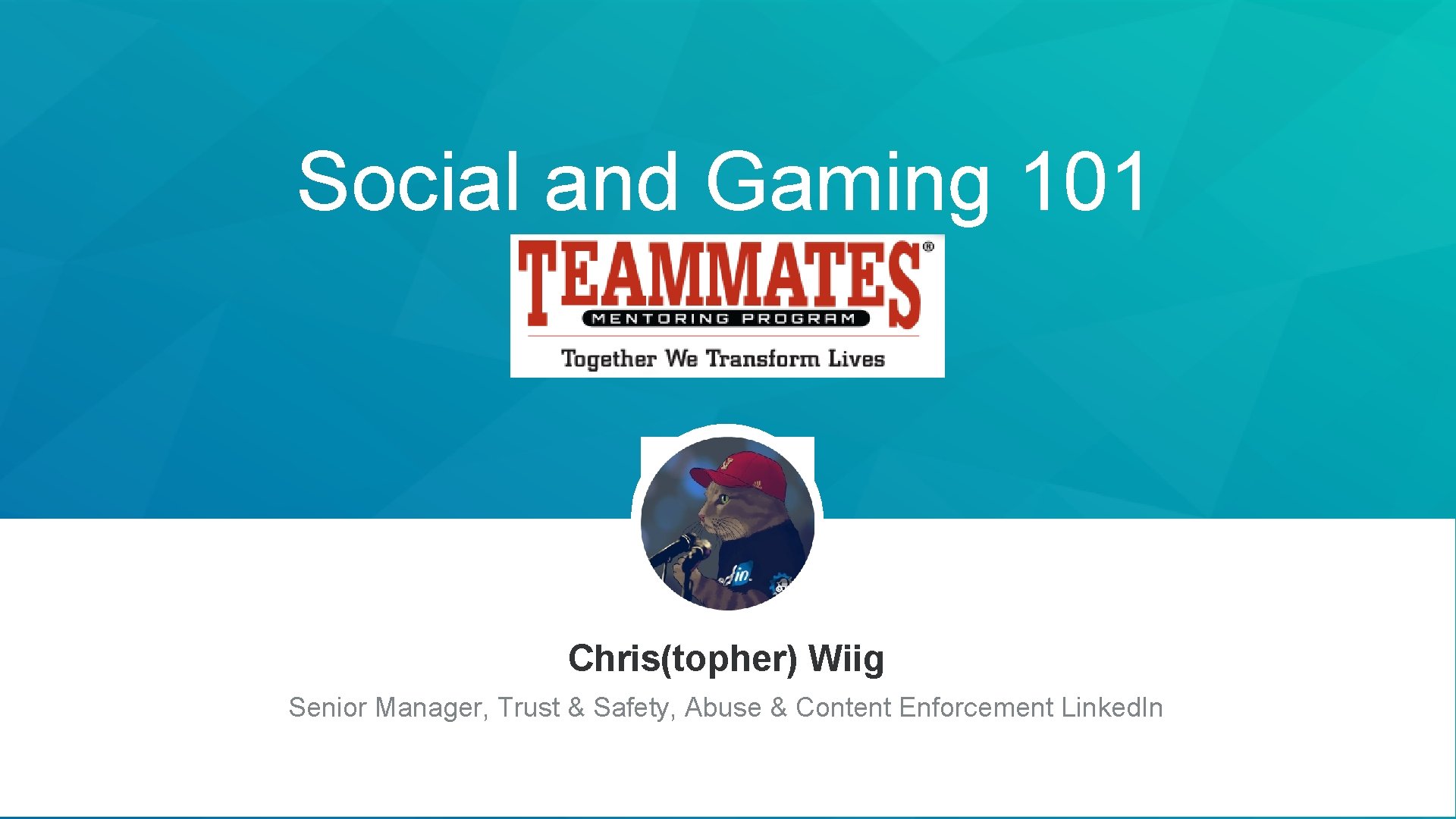 Social and Gaming 101 Chris(topher) Wiig Senior Manager, Trust & Safety, Abuse & Content