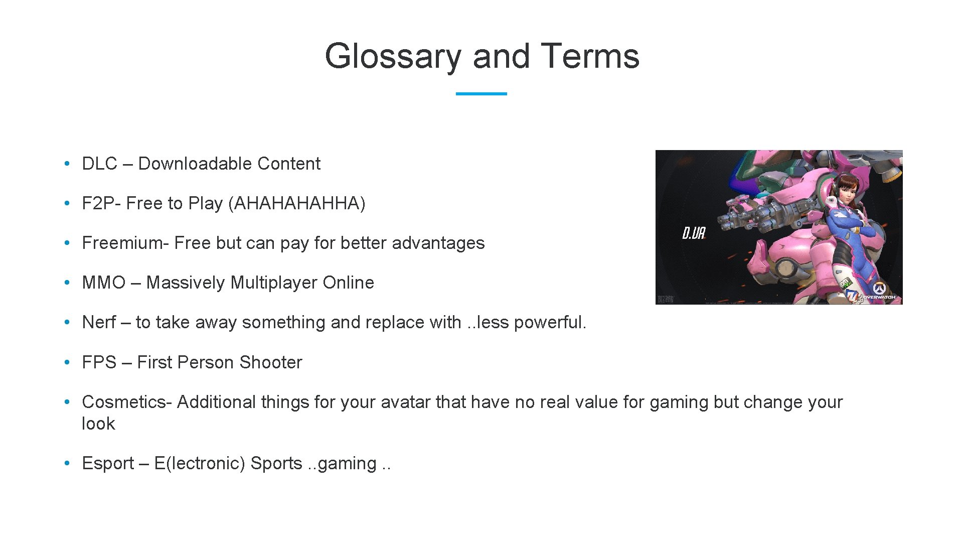 Glossary and Terms • DLC – Downloadable Content • F 2 P- Free to