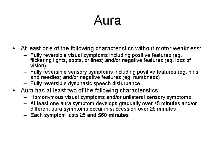 Aura • At least one of the following characteristics without motor weakness: – Fully