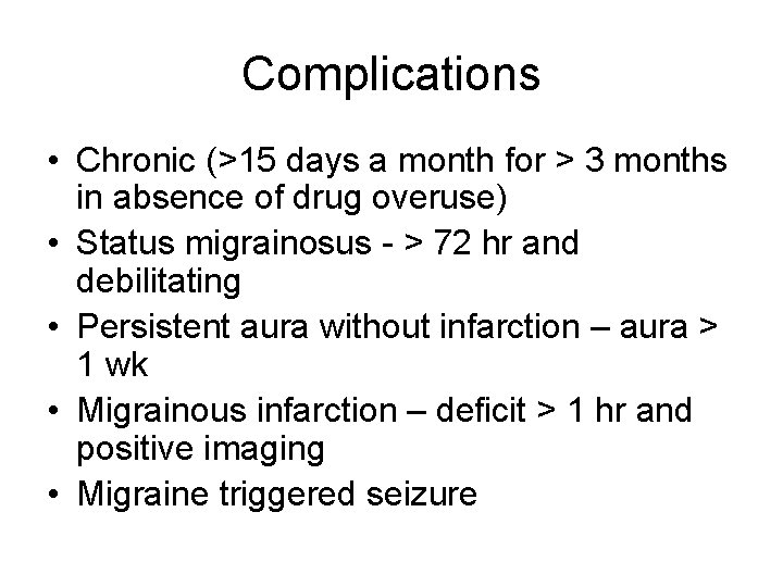 Complications • Chronic (>15 days a month for > 3 months in absence of