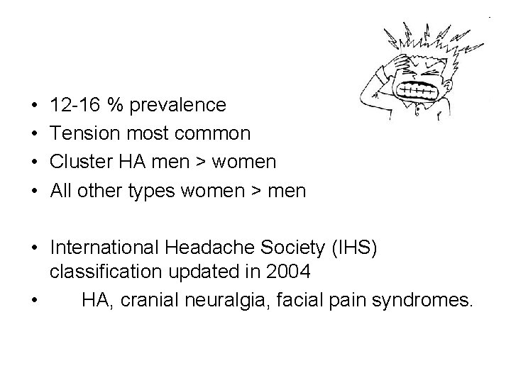  • • 12 -16 % prevalence Tension most common Cluster HA men >