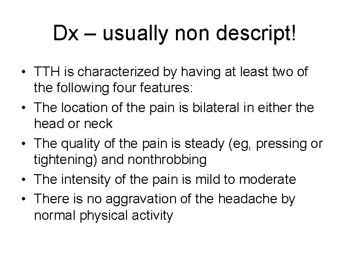 Dx – usually non descript! • TTH is characterized by having at least two