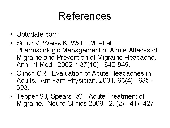 References • Uptodate. com • Snow V, Weiss K, Wall EM, et al. Pharmacologic