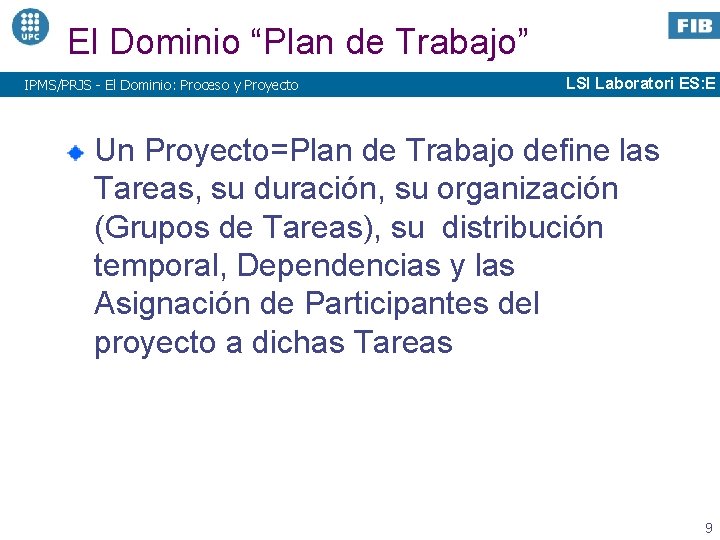 El Dominio “Plan de Trabajo” IPMS/PRJS - El Dominio: Proceso y Proyecto LSI Laboratori