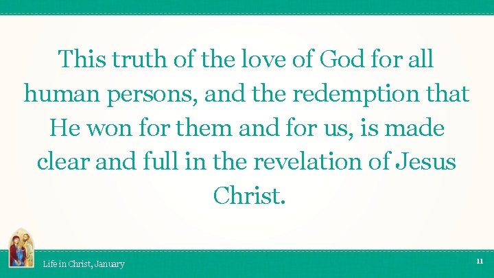 This truth of the love of God for all human persons, and the redemption