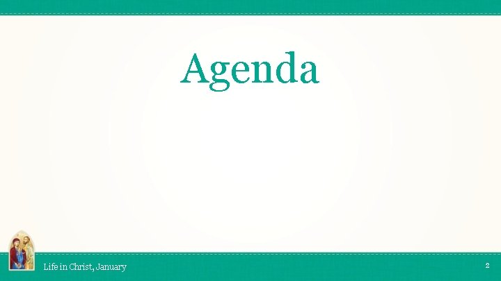Agenda Life in Christ, January 2 