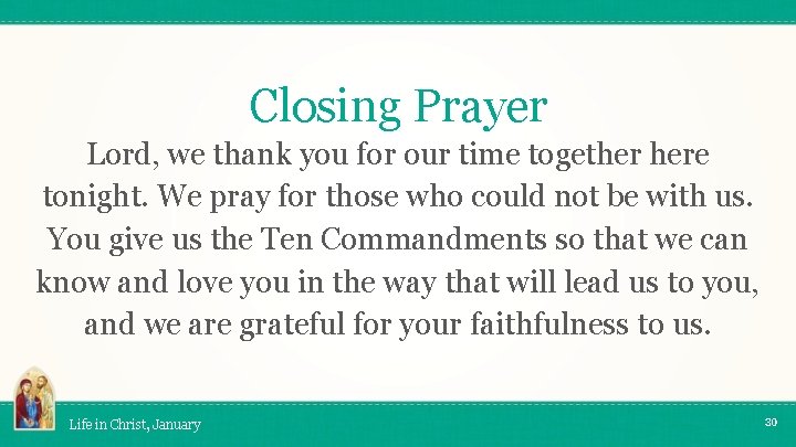 Closing Prayer Lord, we thank you for our time together here tonight. We pray