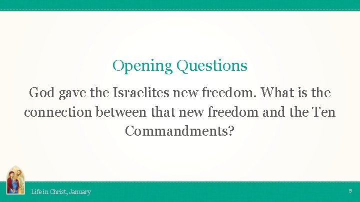 Opening Questions God gave the Israelites new freedom. What is the connection between that