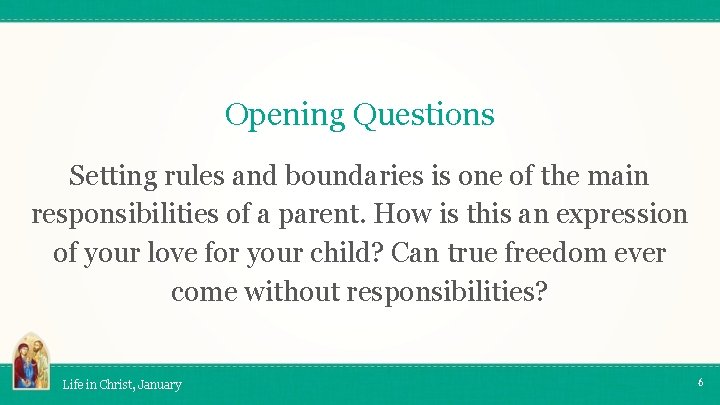 Opening Questions Setting rules and boundaries is one of the main responsibilities of a