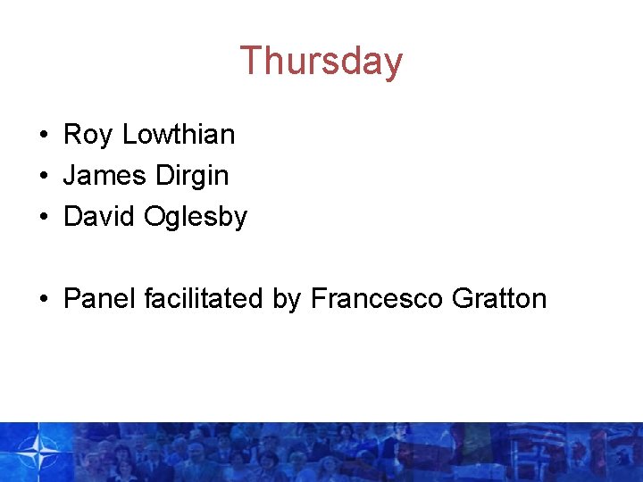 Thursday • Roy Lowthian • James Dirgin • David Oglesby • Panel facilitated by