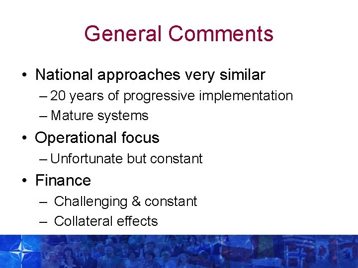 General Comments • National approaches very similar – 20 years of progressive implementation –