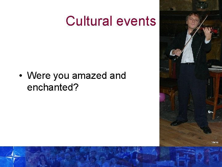 Cultural events • Were you amazed and enchanted? 