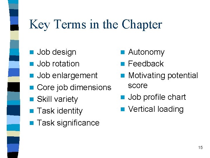 Key Terms in the Chapter n n n n Job design Job rotation Job