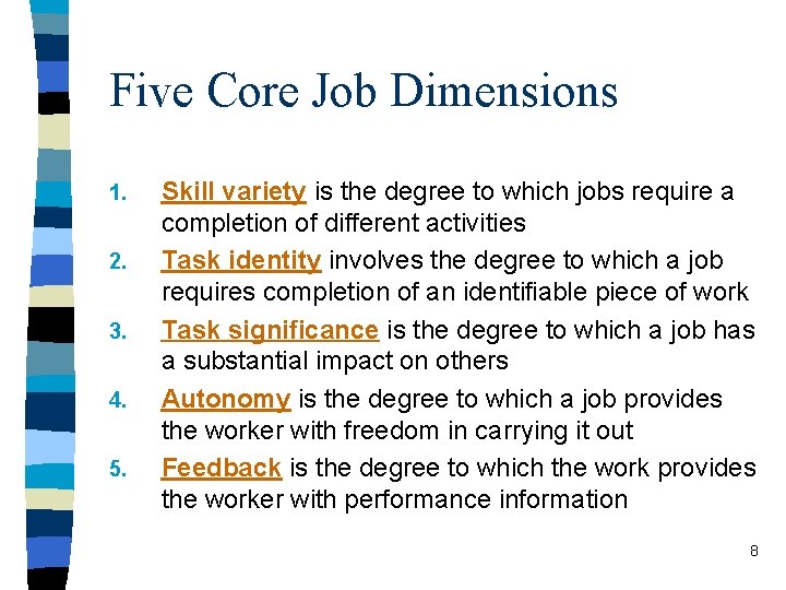 Five Core Job Dimensions 1. 2. 3. 4. 5. Skill variety is the degree