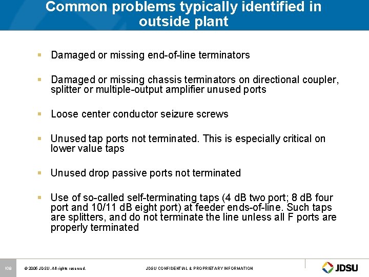 Common problems typically identified in outside plant § Damaged or missing end-of-line terminators §