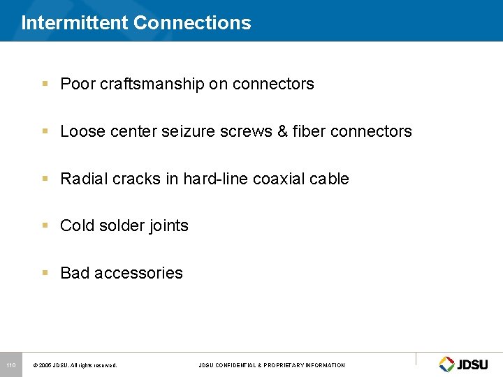 Intermittent Connections § Poor craftsmanship on connectors § Loose center seizure screws & fiber