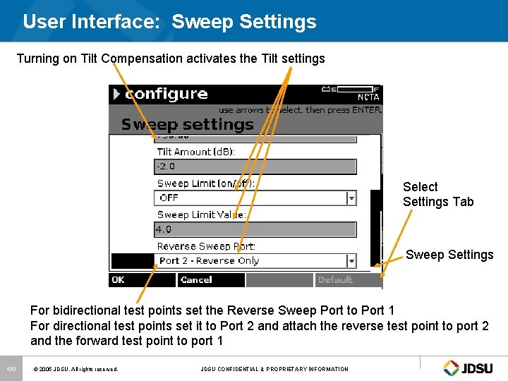 User Interface: Sweep Settings Turning on Tilt Compensation activates the Tilt settings Select Settings