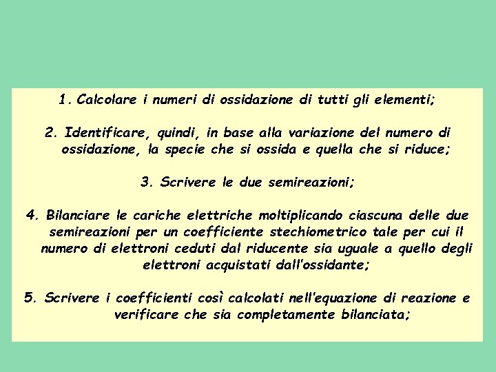 1. Calcolare i numeri di ossidazione di tutti gli elementi; 2. Identificare, quindi, in