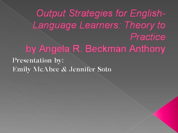 Output Strategies for English. Language Learners: Theory to Practice by Angela R. Beckman Anthony