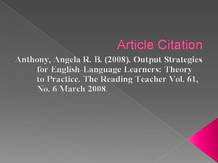 Article Citation Anthony, Angela R. B. (2008). Output Strategies for English-Language Learners: Theory to