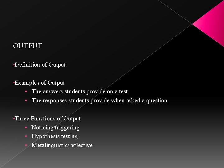 OUTPUT • Definition of Output • Examples of Output • The answers students provide