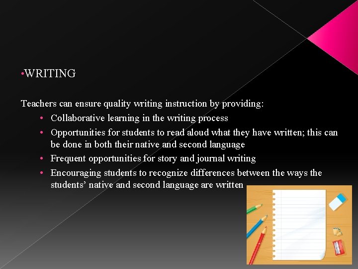  • WRITING Teachers can ensure quality writing instruction by providing: • Collaborative learning
