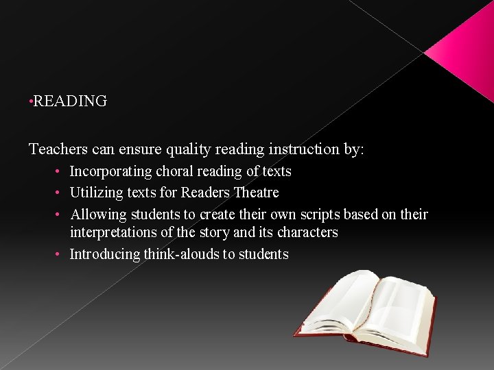 • READING Teachers can ensure quality reading instruction by: • Incorporating choral reading