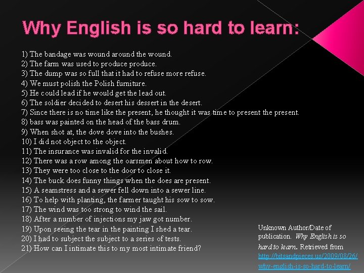 Why English is so hard to learn: 1) The bandage was wound around the