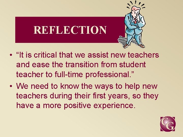 REFLECTION • “It is critical that we assist new teachers and ease the transition