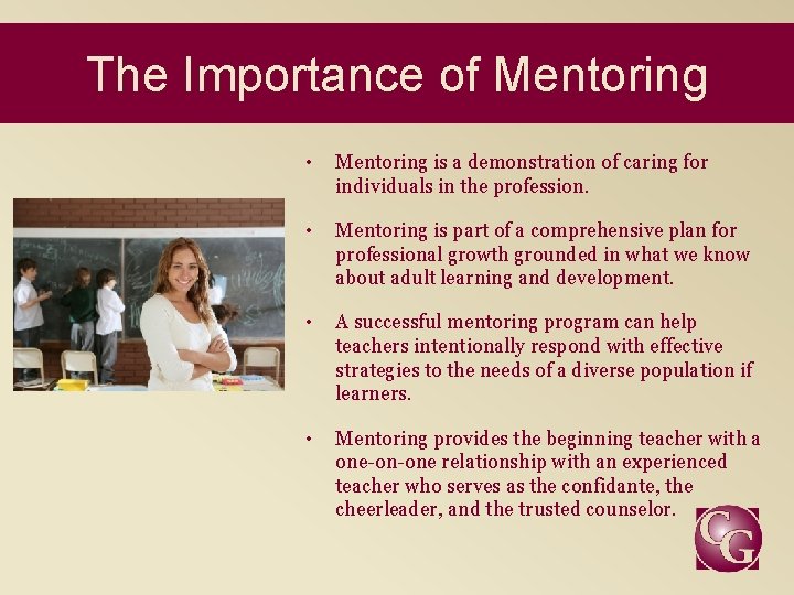 The Importance of Mentoring • Mentoring is a demonstration of caring for individuals in