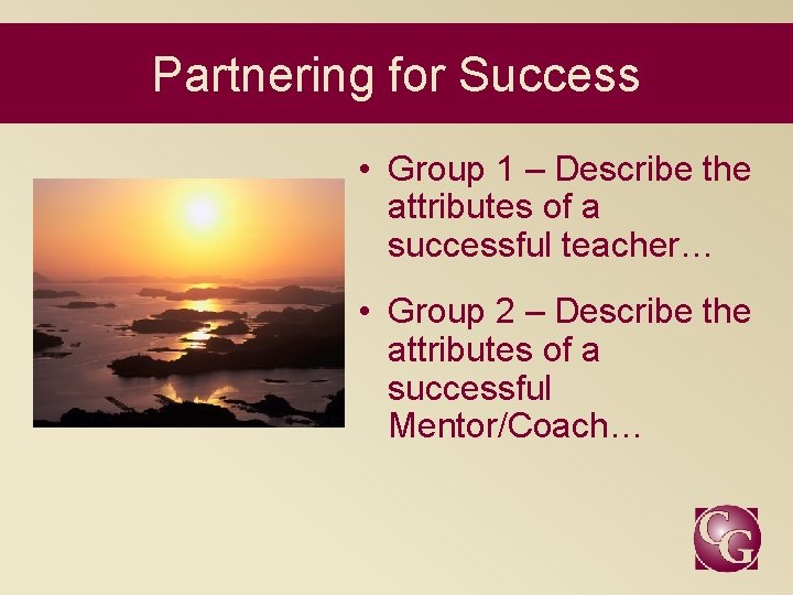 Partnering for Success • Group 1 – Describe the attributes of a successful teacher…