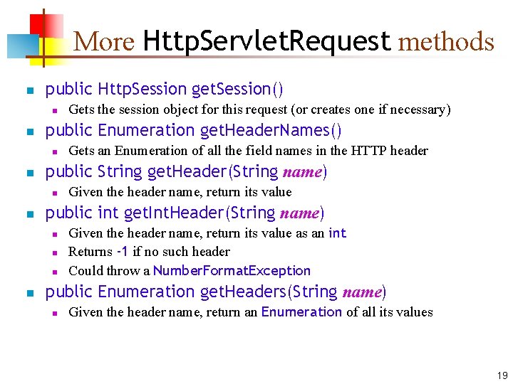 More Http. Servlet. Request methods n public Http. Session get. Session() n n public