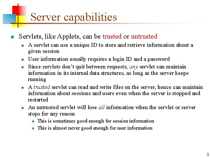 Server capabilities n Servlets, like Applets, can be trusted or untrusted n n n