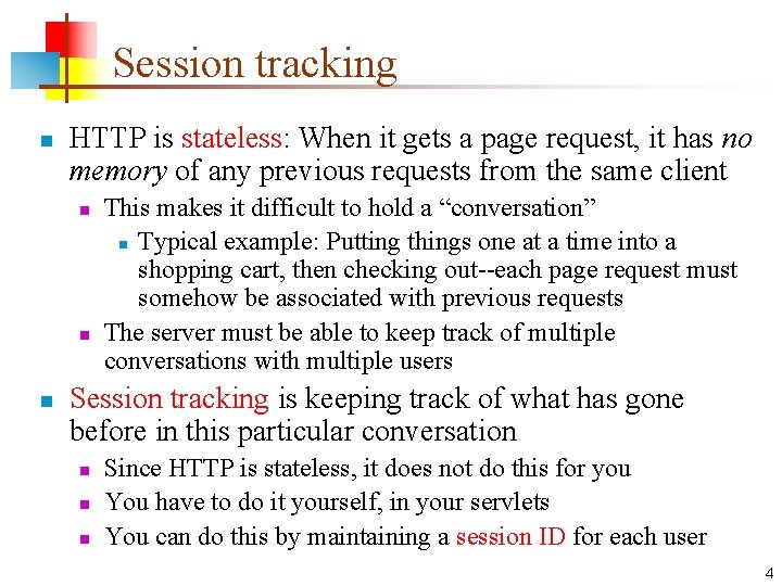 Session tracking n HTTP is stateless: When it gets a page request, it has