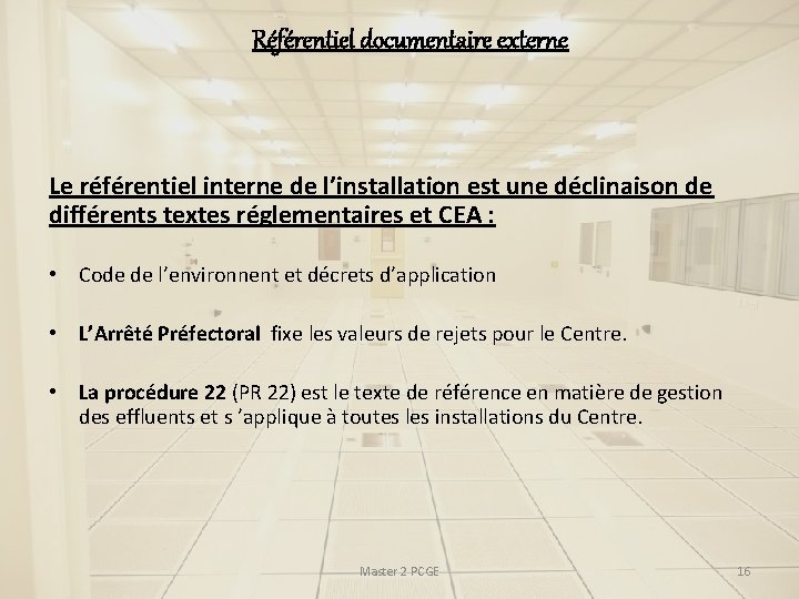 Référentiel documentaire externe Le référentiel interne de l’installation est une déclinaison de différents textes Référentiel documentaire externe Le référentiel interne de l’installation est une déclinaison de différents textes