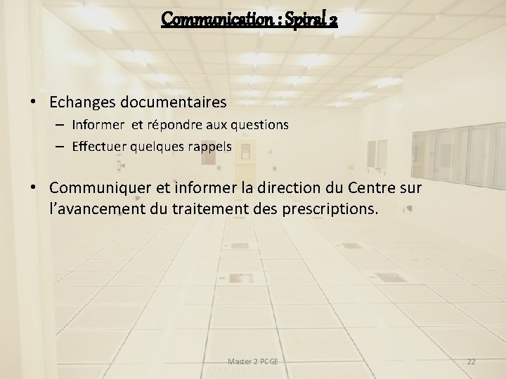 Communication : Spiral 2 • Echanges documentaires – Informer et répondre aux questions – Communication : Spiral 2 • Echanges documentaires – Informer et répondre aux questions –