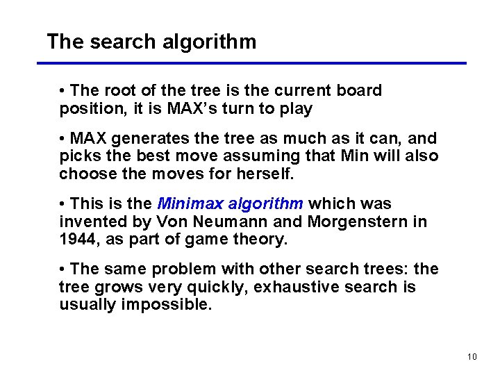 The search algorithm • The root of the tree is the current board position,