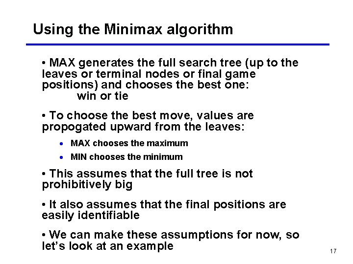 Using the Minimax algorithm • MAX generates the full search tree (up to the